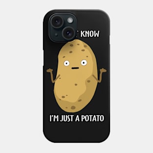 I Don't Know I'm Just a Potato Phone Case