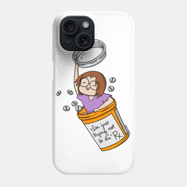 I'm Just Trying Not to Die Phone Case by InsomniaDoodles