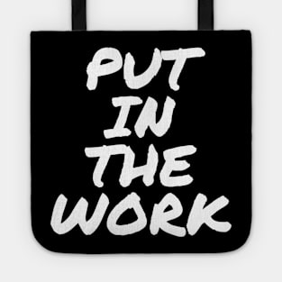 Put In The Work (White Text) Tote