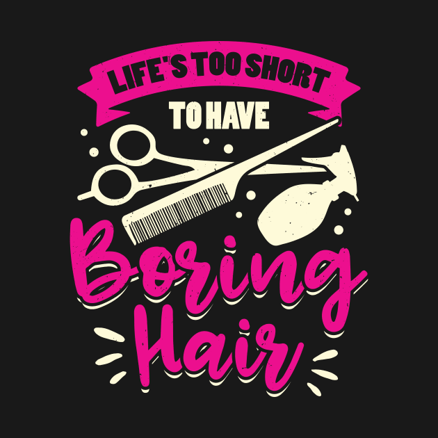 Life's Too Short To Have Boring Hair by Dolde08