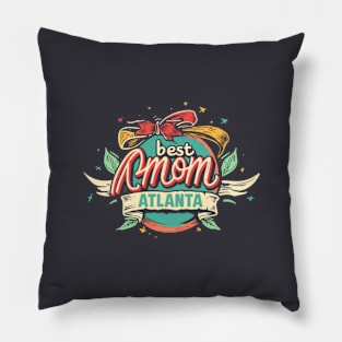 Best Mom from ATLANTA, mothers day gift ideas Pillow