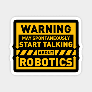 Warning May Spontaneously Start Talking About Robotics Magnet