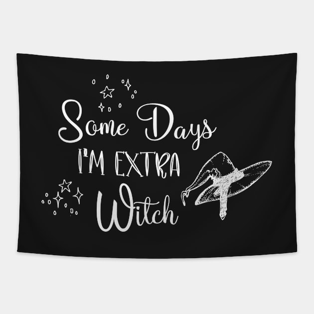 Funny some days I'm extra witch Halloween / Funny Halloween Witches Hat Tapestry by WassilArt