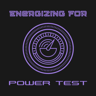 Energizing for Power Test- WDW TT Inspired T-Shirt