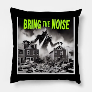 Bring the noise Pillow