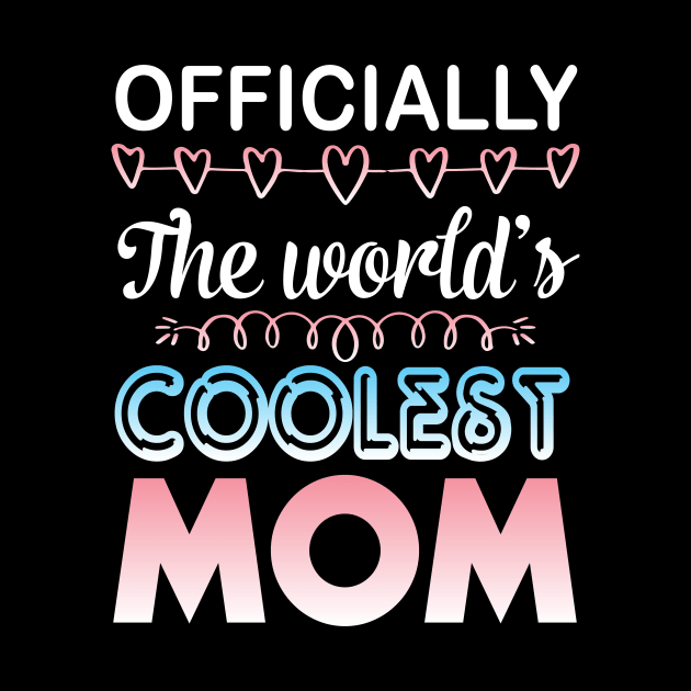 Officially The World's Coolest Mom Happy To Me You Mother by melanieteofila