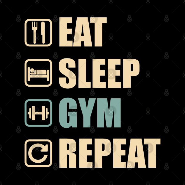 Eat Sleep Gym Repeat - Funny Gym Lovers Gift by DnB