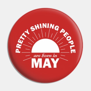 Pretty Shining People Are Born In May Pin