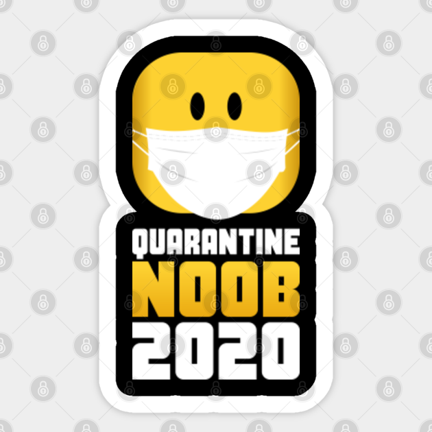 Roblox Quarantine Noob 2020 Roblox Sticker Teepublic Au - still chill face roblox sticker teepublic