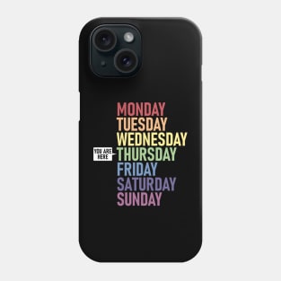 THURSDAY "You Are Here" Weekday Day of the Week Calendar Daily Phone Case