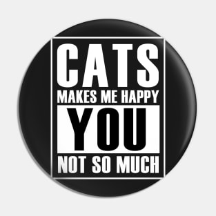 Cats make me happy you not so much Pin