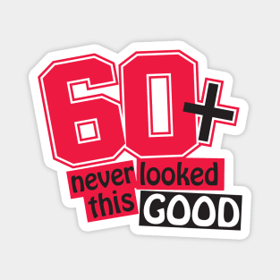 60 never looked this good Magnet