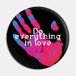 Do everything in love Pin