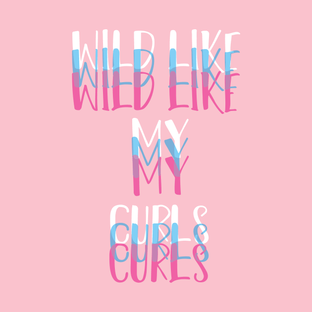 Wild Like My Curls Simple Cute saying illustration by MerchSpot