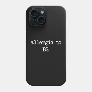 Allergic To BS Phone Case