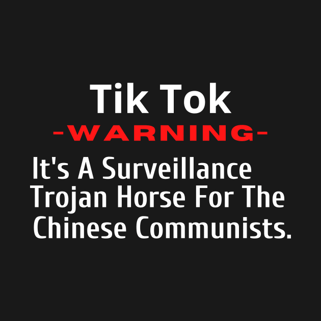 Tik Tok - A Trojan Horse for Communist China by Let Them Know Shirts.store