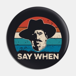 Say When - Tombstone Pin