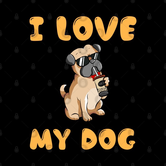 I love my dog by  Memosh Everything 