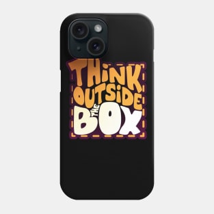 Think outside the box Phone Case