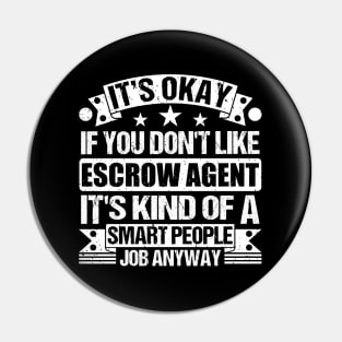 Escrow Agent lover It's Okay If You Don't Like Escrow Agent It's Kind Of A Smart People job Anyway Pin