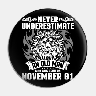Never Underestimate An Old Man Who Was Born On November 01 Happy Birthday To Me Papa Dad Brother Son Pin