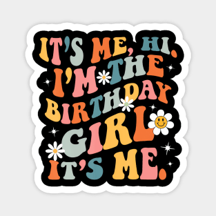 Birthday Party Its Me Hi Im The Birthday Girl Its Me Magnet