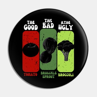 The Good The Bad And The Ugly Tomato Brussels Sprout Broccoli Pin