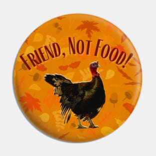 Friend Not Food Thanksgiving Turkey Pin