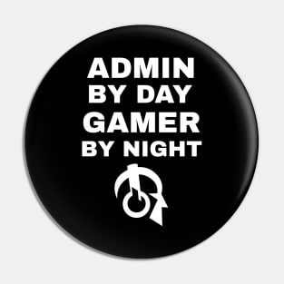 Admin By Day Gamer By Night Pin