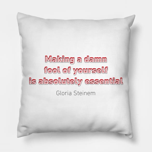 Fool Steinem Quote Pillow by designspeak