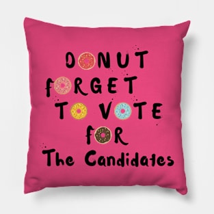 Funny Donut Forget to Vote for the Candidates Pillow