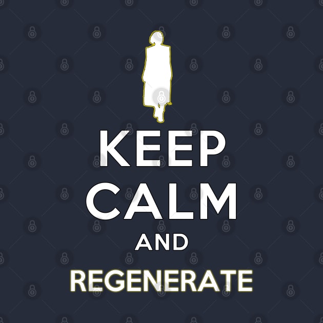 Keep Calm And Regenerate by Gallifrey1995