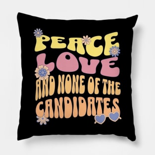 Peace love and none of these candidates Pillow