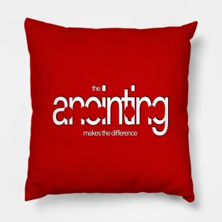 The Anointing Makes The Difference Pillow