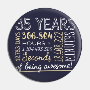 35th Birthday Gifts - 35 Years of being Awesome in Hours & Seconds Pin