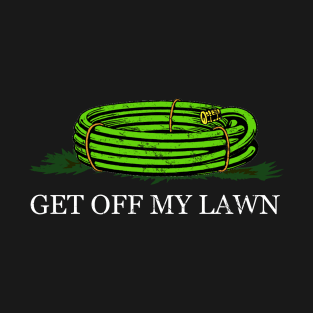 Get Off My Lawn T-Shirt