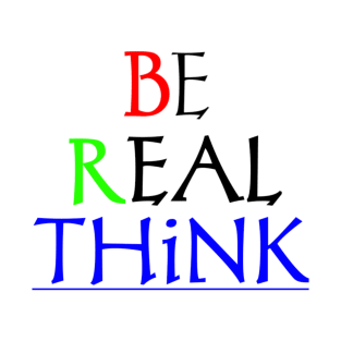 T-shirt be real think T-Shirt