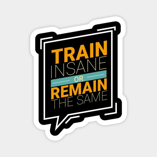 Train Insane Or Stay The Same Workout Motivation Magnet by Foxxy Merch