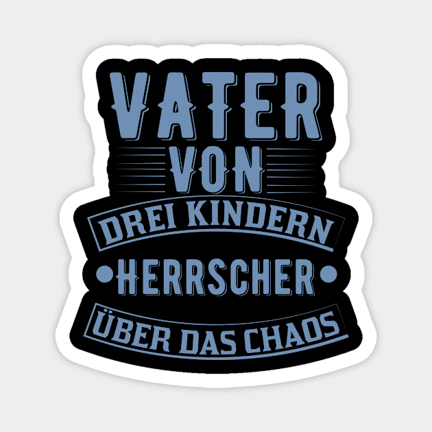 Vater von drei Kindern - Herrscher über das Chaos Magnet by HBfunshirts