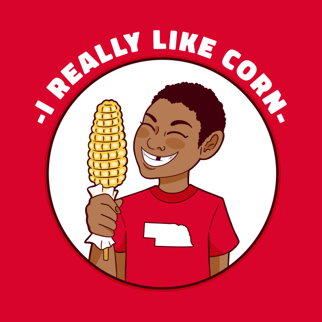 I Really Like Corn // Funny Nebraska Corn Kid by SLAG_Creative