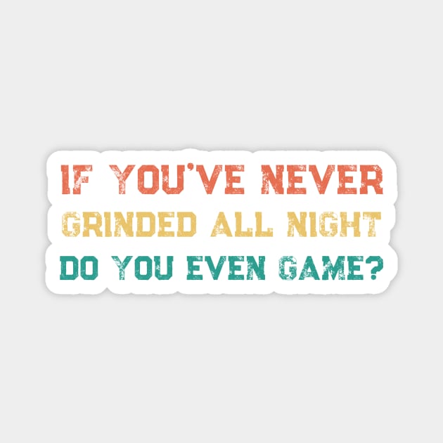 Funny If You've Never Grinded All Night Twitch Streamer Gamer Retro Magnet by Little Duck Designs