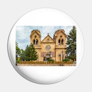 Cathedral Basilica of St Francis of Assisi Santa Fe Pin