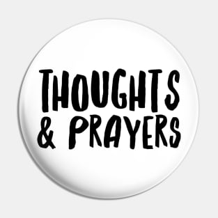 Thoughts and Prayers Pin