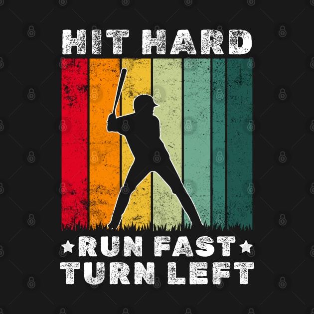 Baseball Funny - hit hard run fast turn left by Lumintu Merch