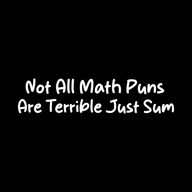 Not All Math Puns Are Terrible Just Sum Funny by soukai