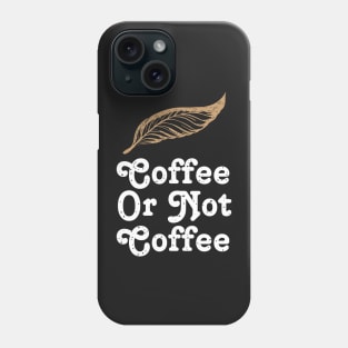 Coffee or not Coffee Shakespeare (Co ffee = to be) Phone Case