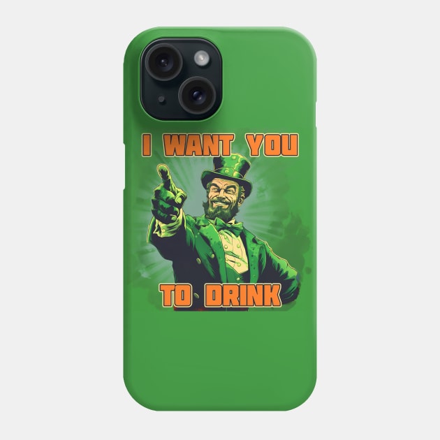 St. Patrick's Day I want you to drink Phone Case by beangeerie