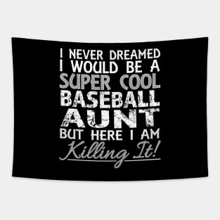 I Never Dreamed Would Be a Super Cool Baseball Aunt but Here graphic Tapestry