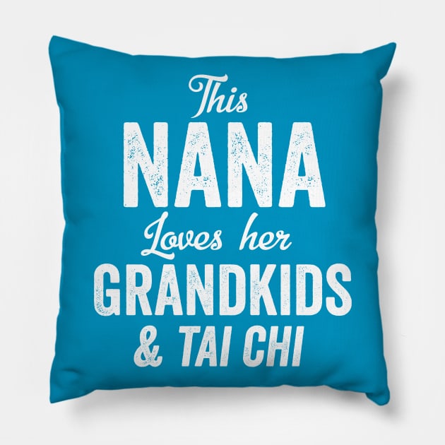 Nana Loves Tai Chi Grandkids Mothers Day Gift Meditation Martial Arts Pillow by HuntTreasures