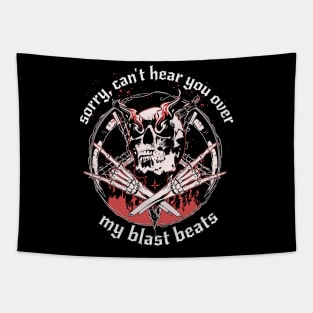 Sorry, Can't Hear You Over my Blast Beats Funny Design for Black Metal and Death Metal Fans Tapestry